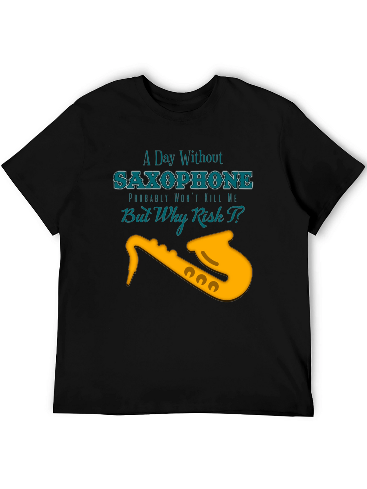 Saxophone T-Shirt: A Day Without Music