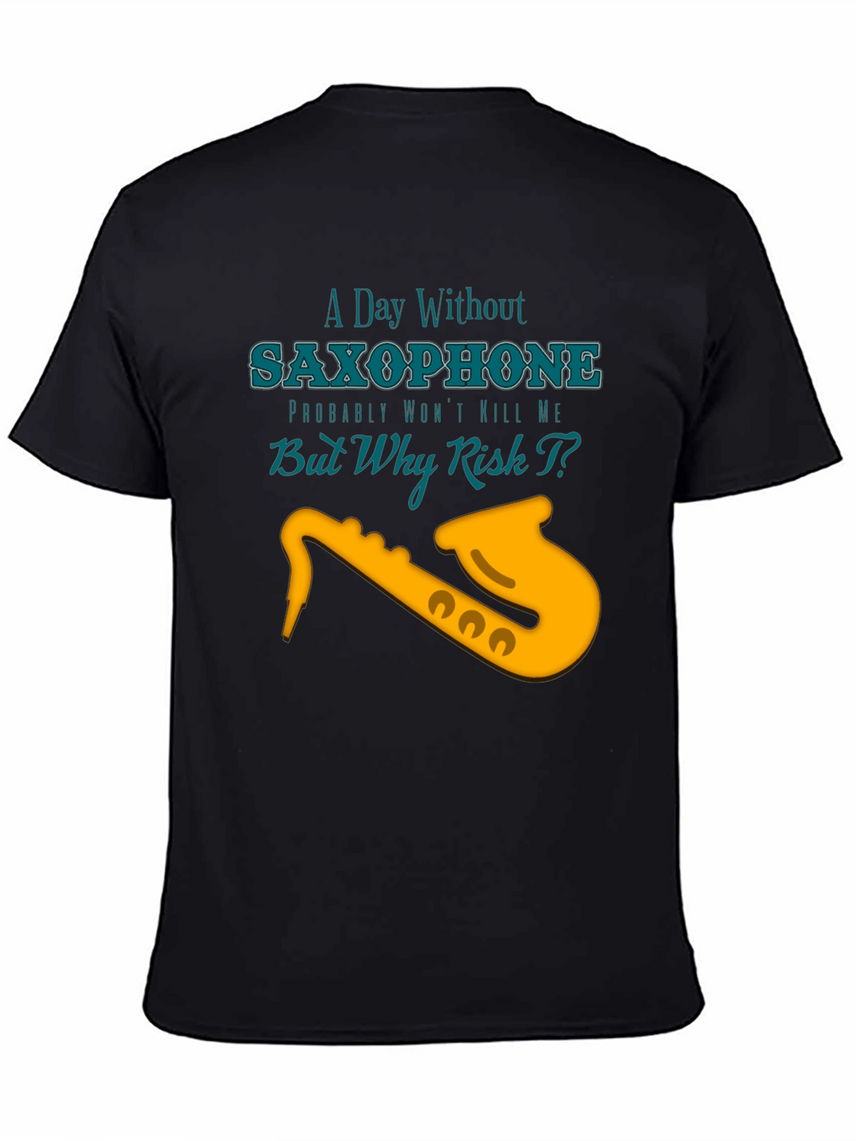 Saxophone T-Shirt: A Day Without Music
