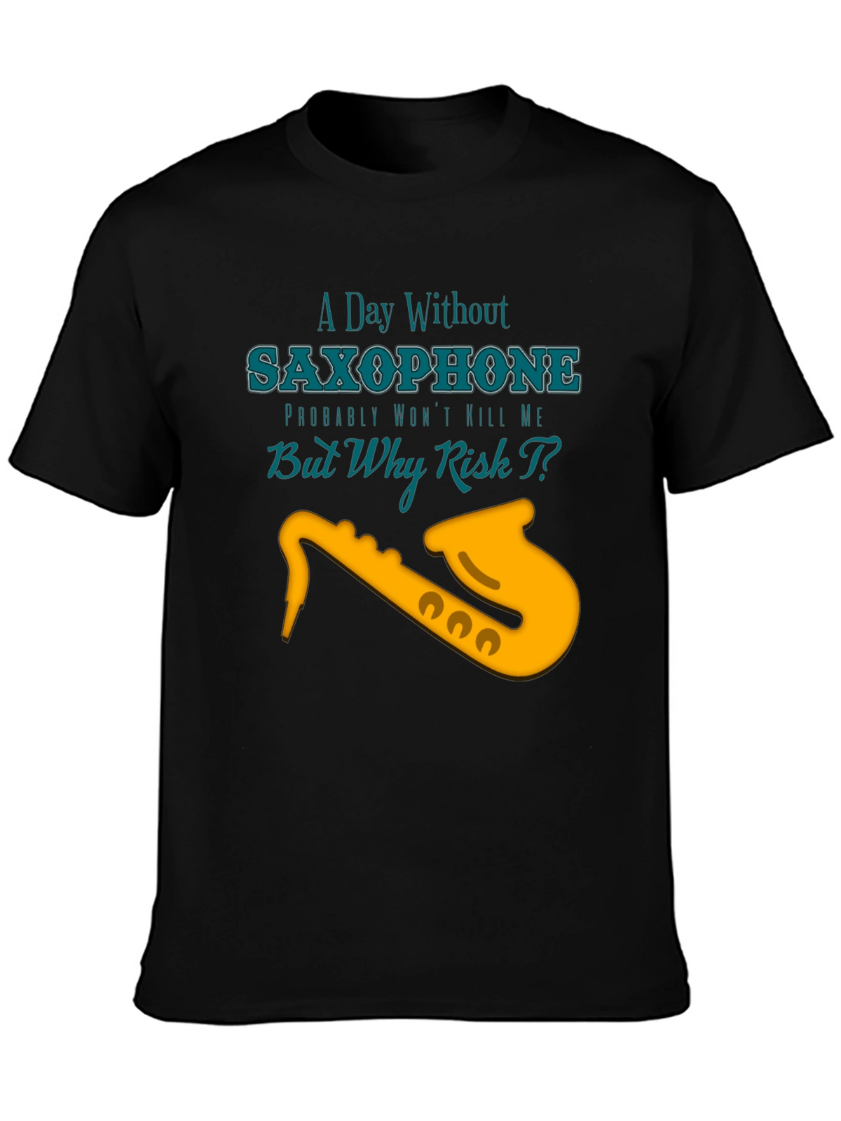 Saxophone T-Shirt: A Day Without Music