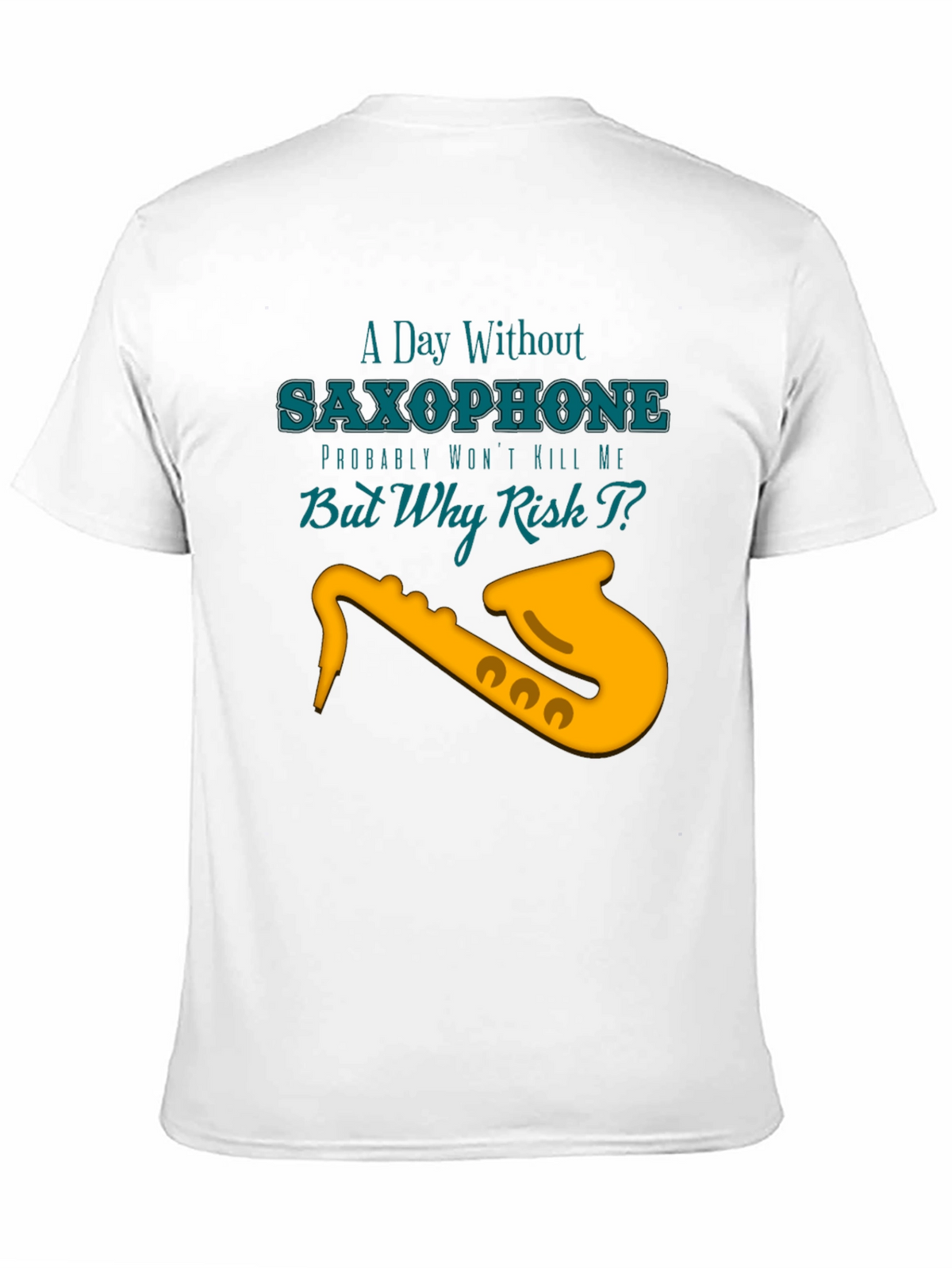 Saxophone T-Shirt: A Day Without Music