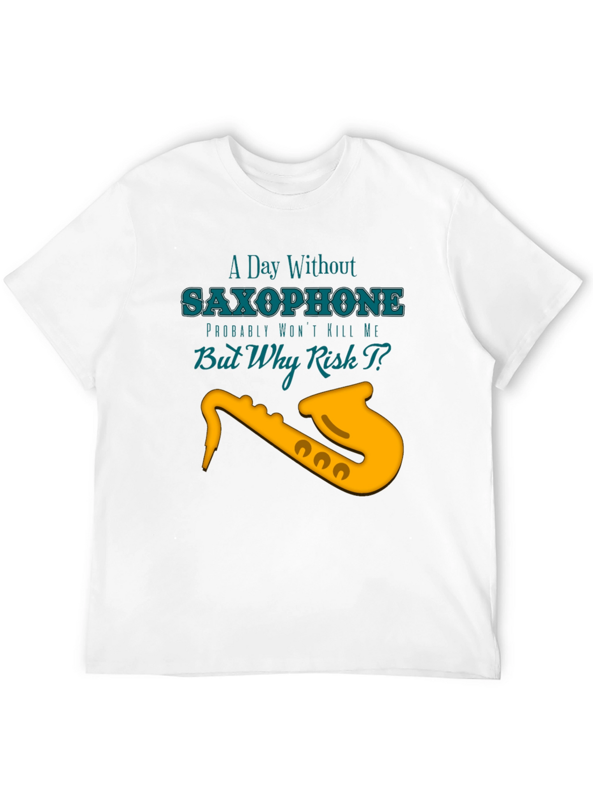 Saxophone T-Shirt: A Day Without Music