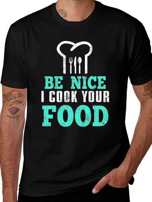 Be Nice I Cook Your Food T-Shirt Funny Chef Tee