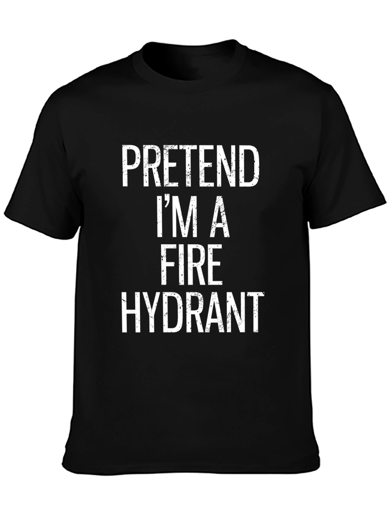 Pretend Im a Fire Hydrant Black T-Shirt