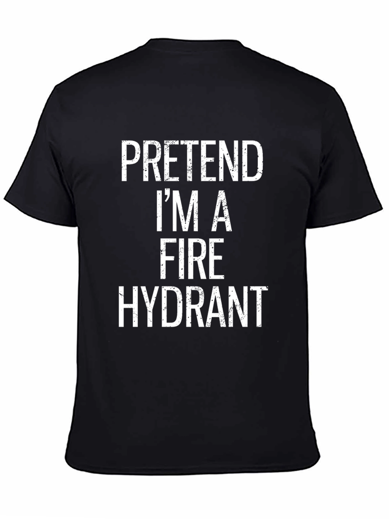 Pretend Im a Fire Hydrant Black T-Shirt