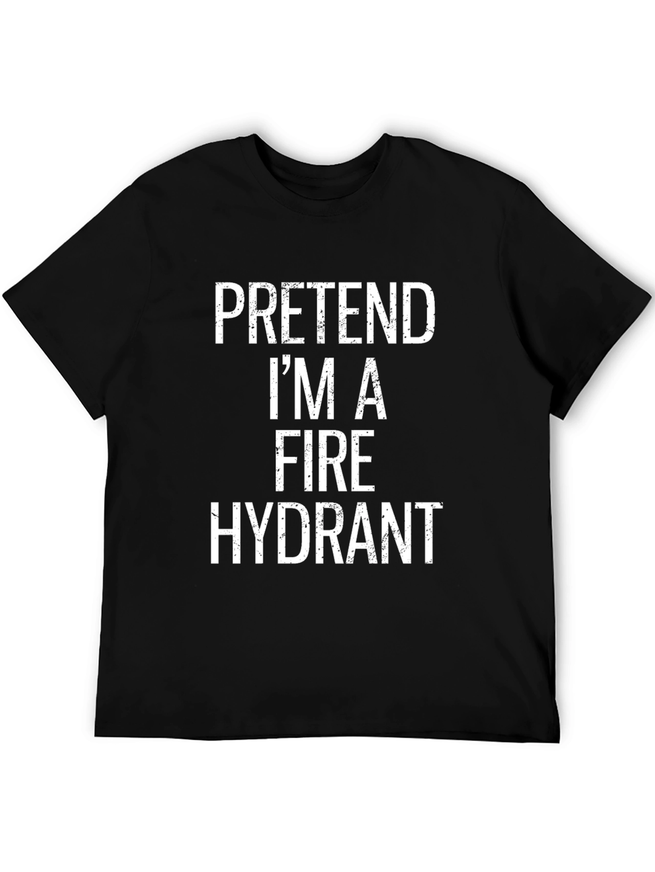 Pretend Im a Fire Hydrant Black T-Shirt