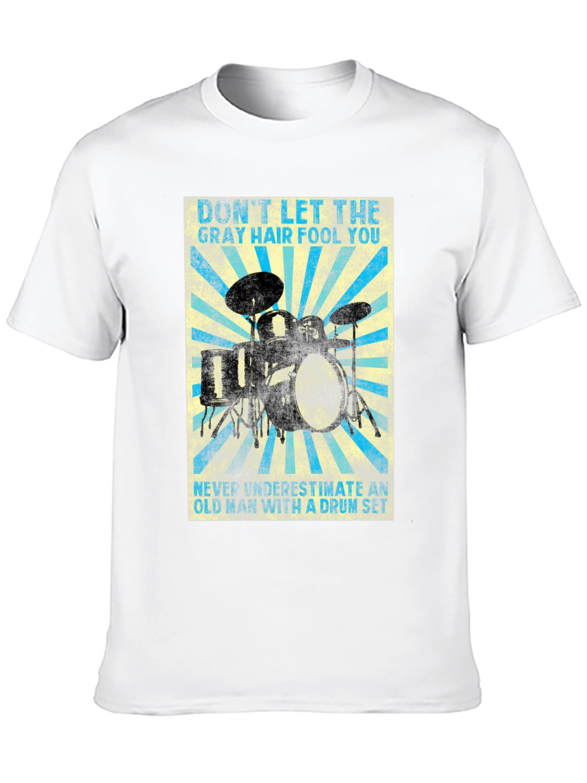 Drum Set T-Shirt - Gray Hair Fool You!