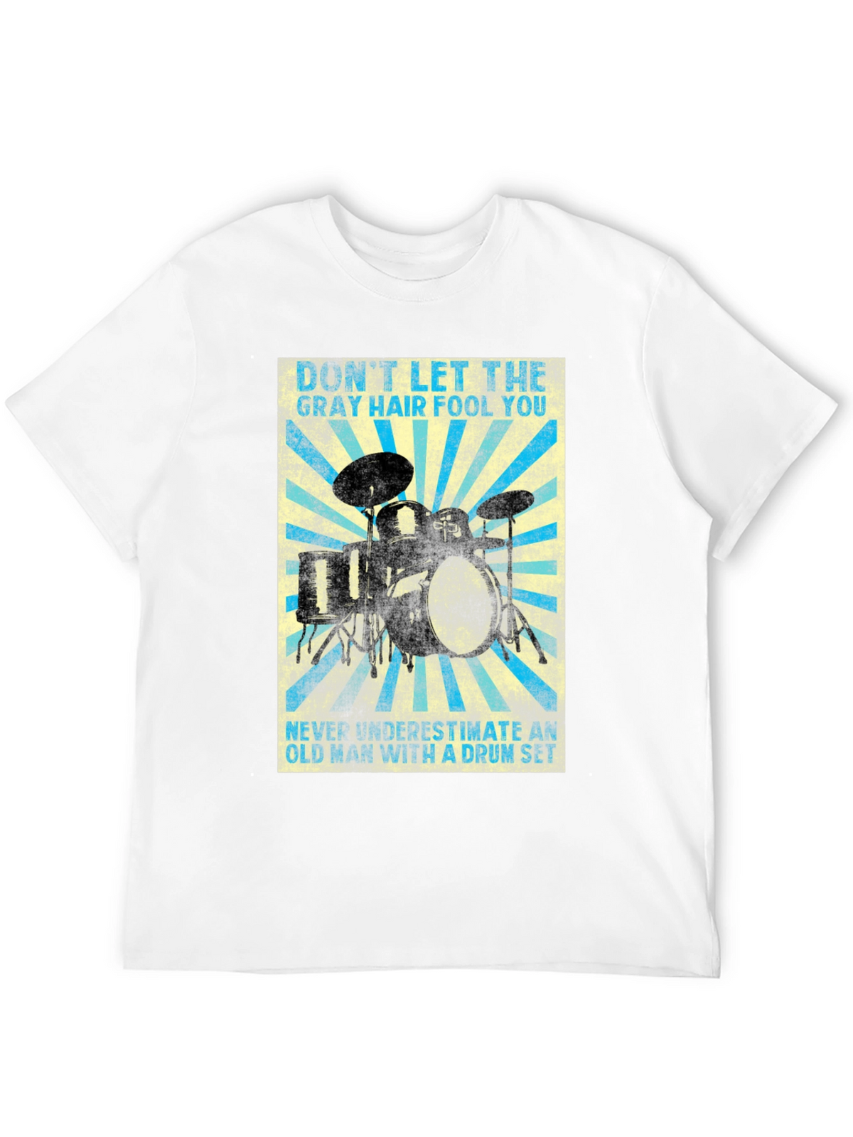 Drum Set T-Shirt - Gray Hair Fool You!