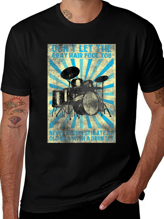 Drum Set T-Shirt - Gray Hair Fool You!