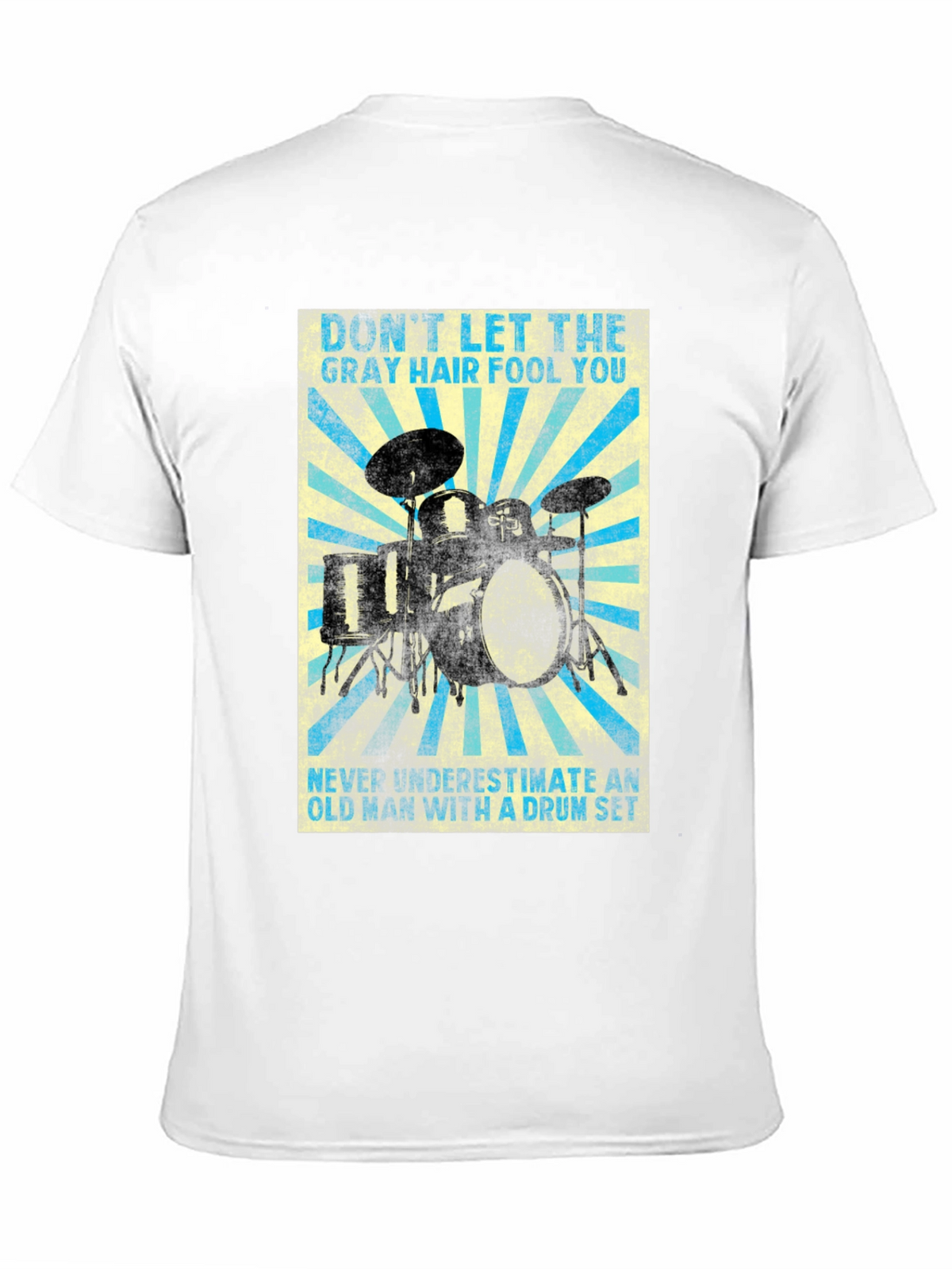 Drum Set T-Shirt - Gray Hair Fool You!