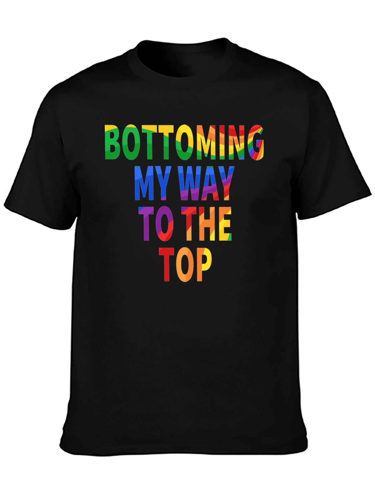 Bottoming My Way To The Top Graphic Tee