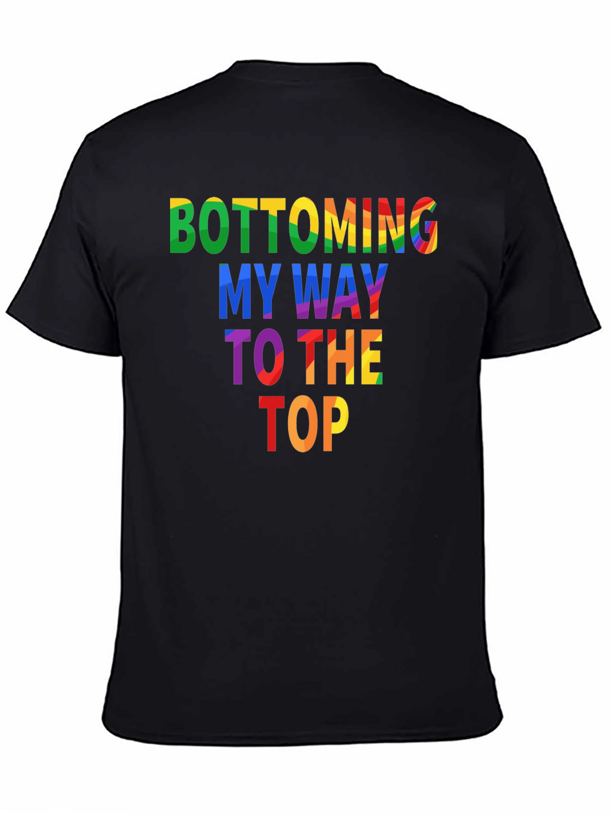 Bottoming My Way To The Top Graphic Tee