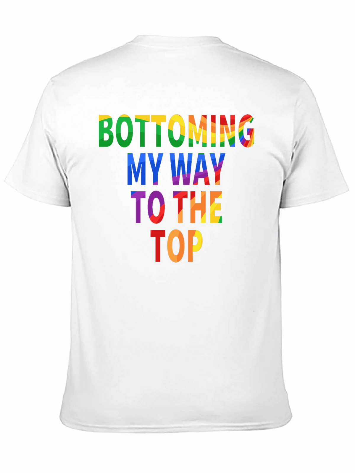 Bottoming My Way To The Top Graphic Tee