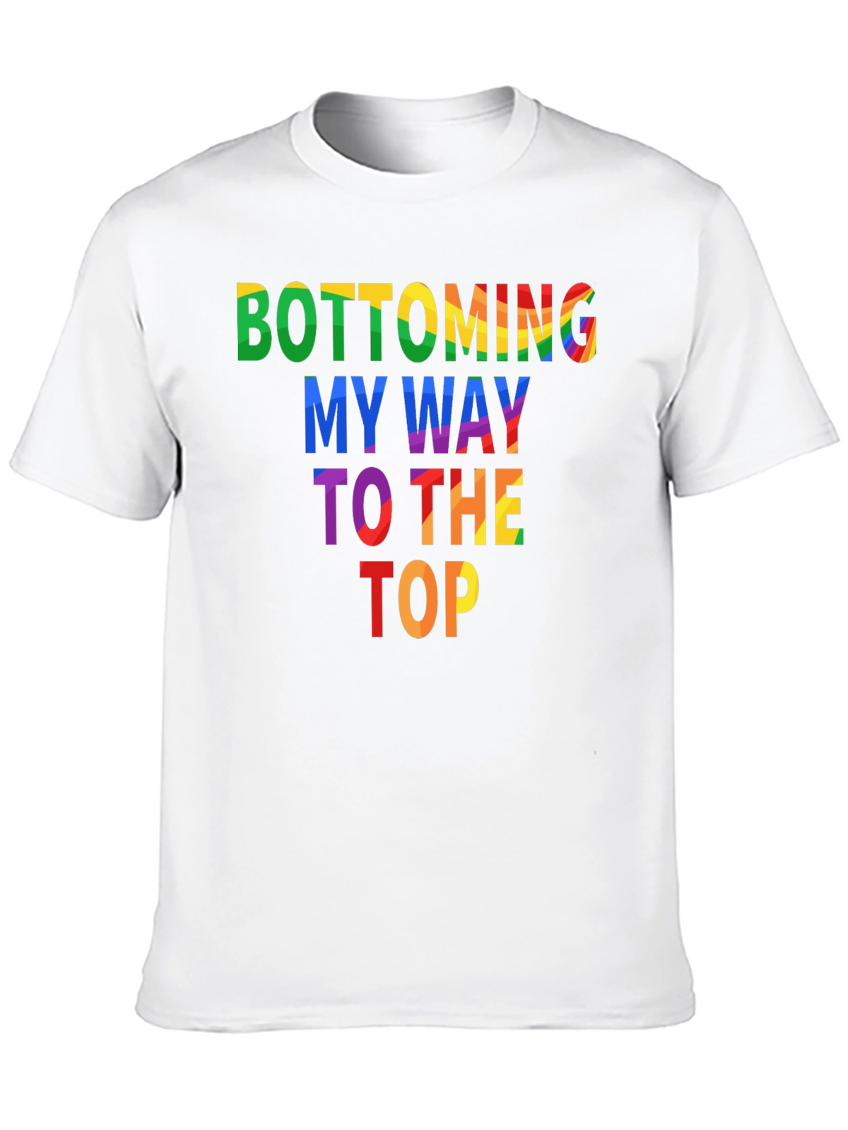 Bottoming My Way To The Top Graphic Tee