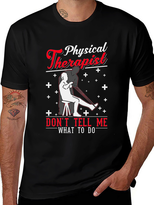 Physical Therapist Graphic T-Shirt - Dont Tell Me What to Do