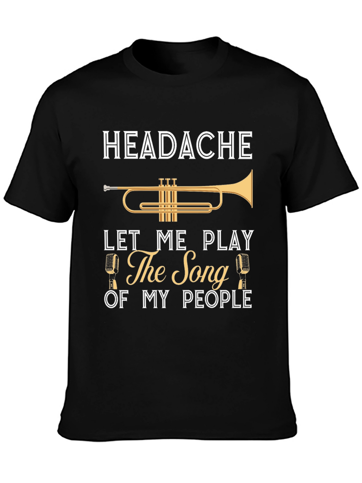 Headache? Play The Song of My People T-Shirt