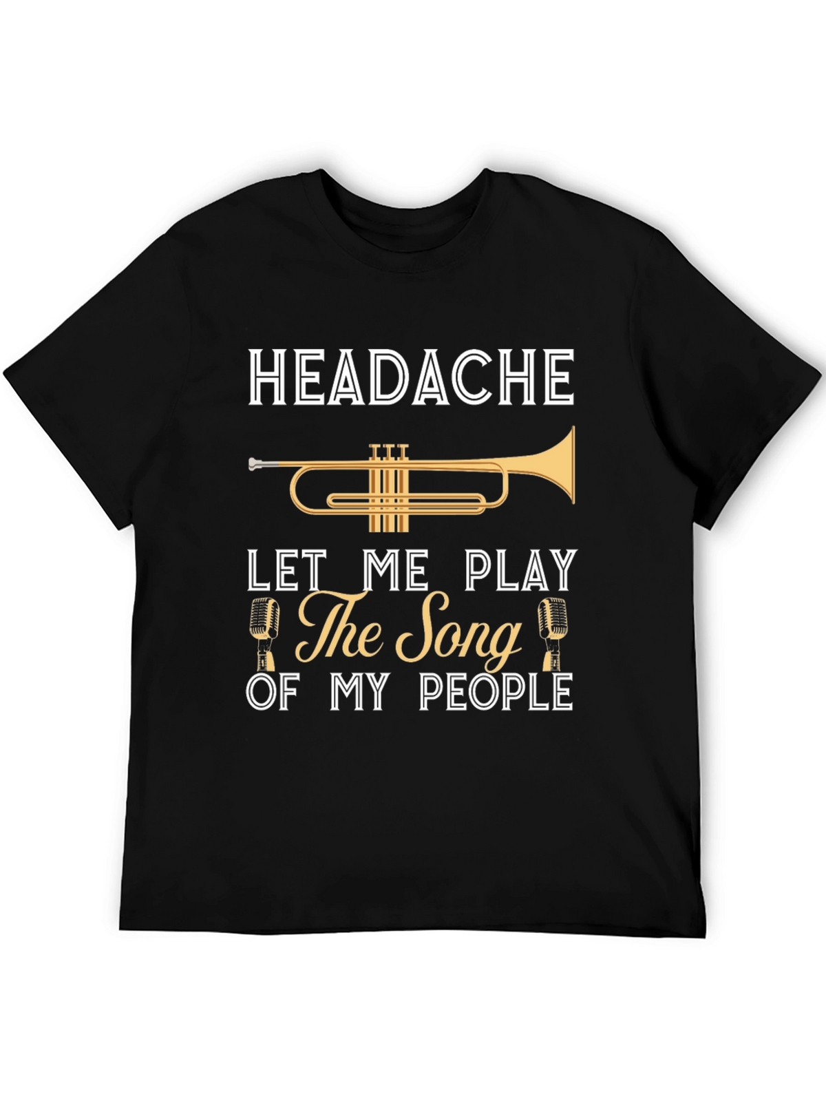 Headache? Play The Song of My People T-Shirt