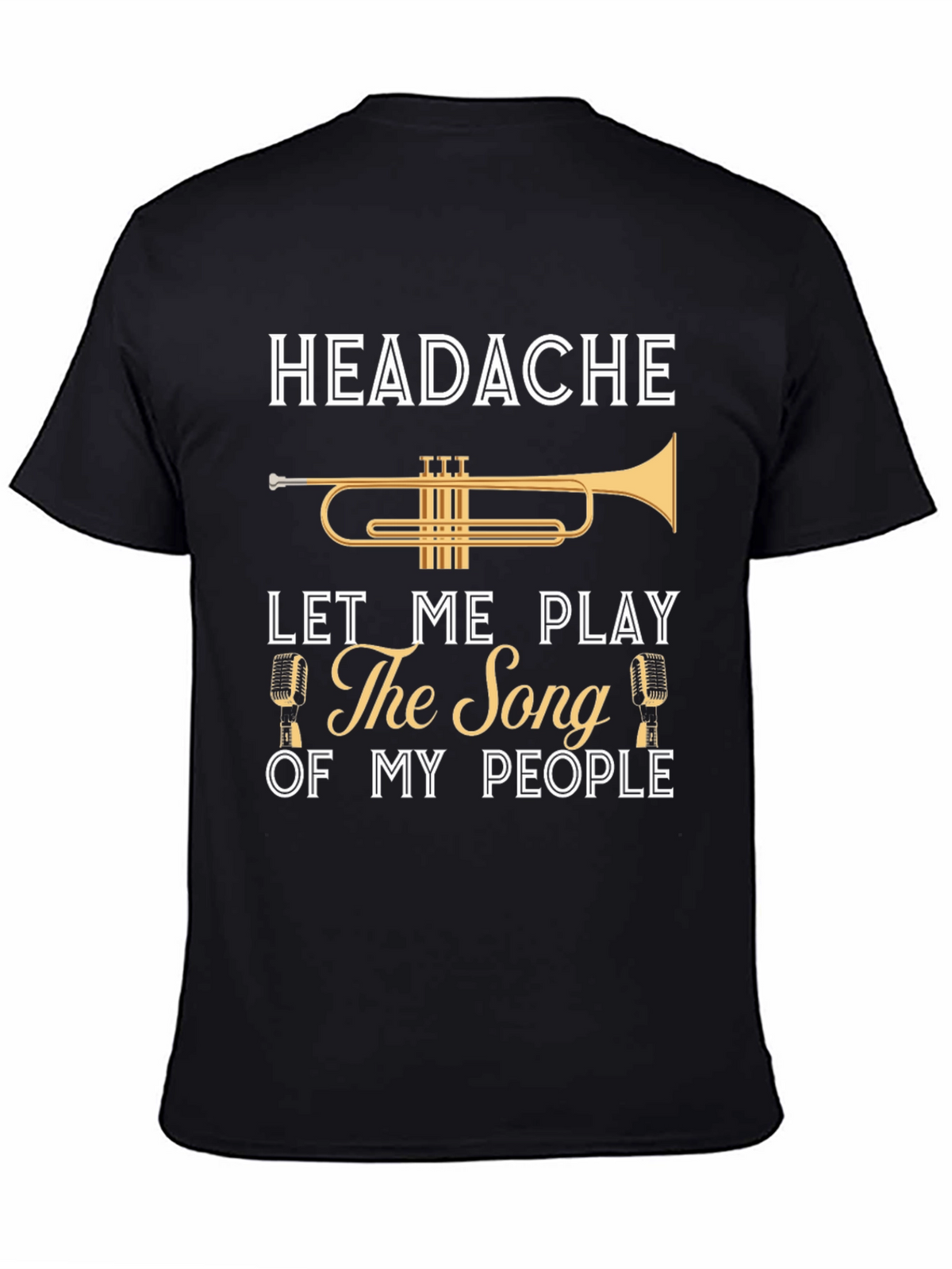 Headache? Play The Song of My People T-Shirt