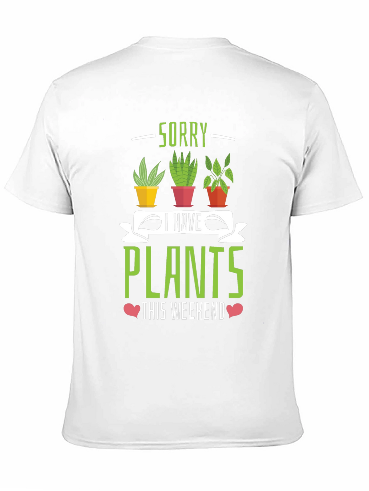 Sorry I Have Plants Weekend T-Shirt