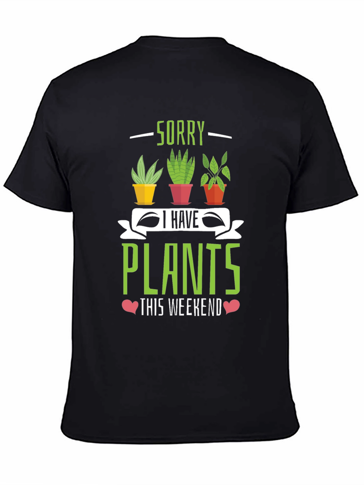 Sorry I Have Plants Weekend T-Shirt