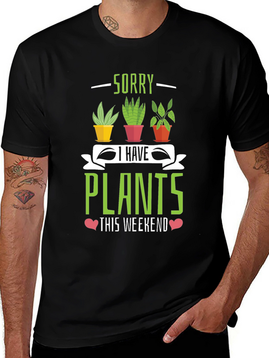 Sorry I Have Plants Weekend T-Shirt