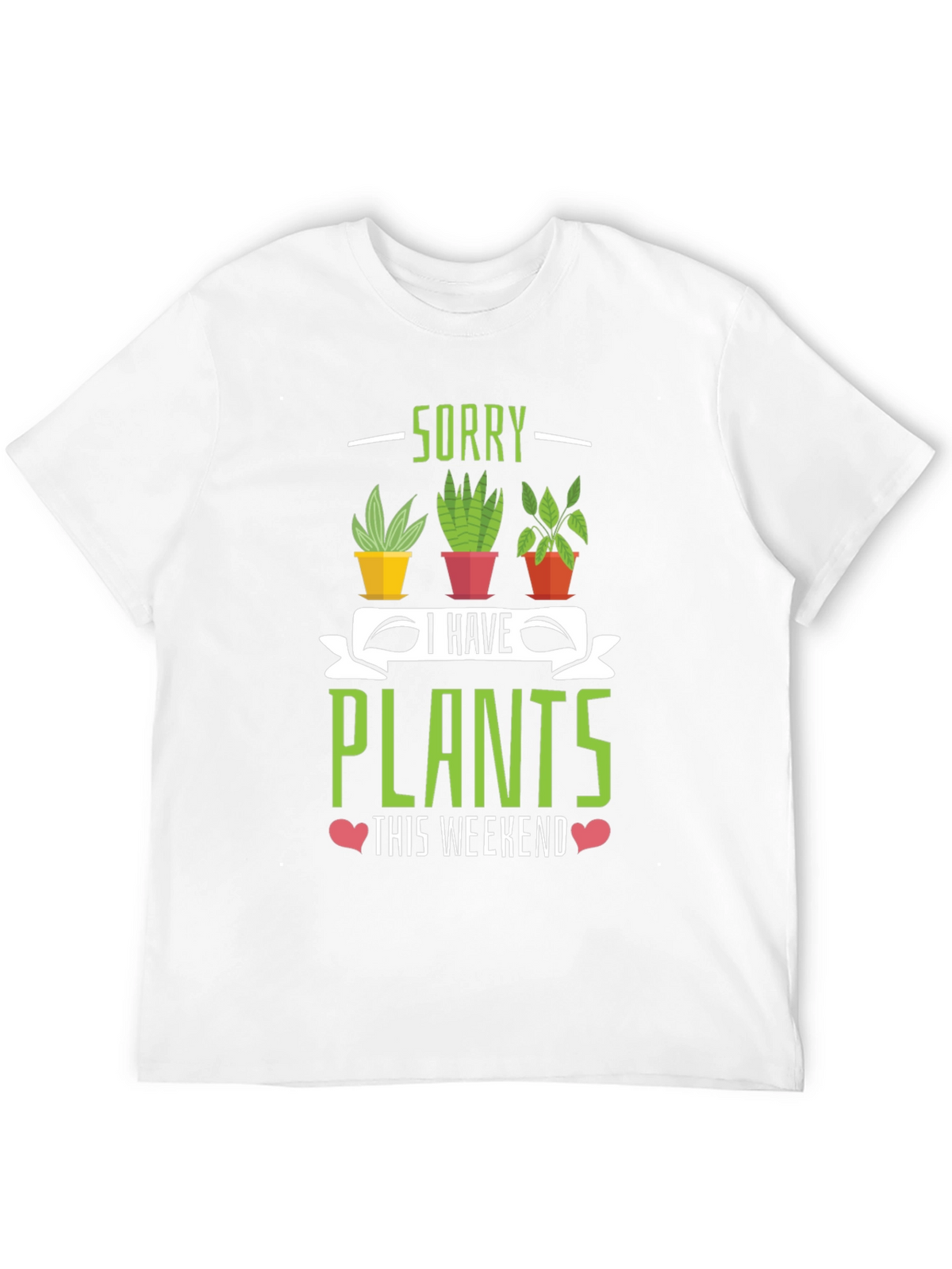 Sorry I Have Plants Weekend T-Shirt