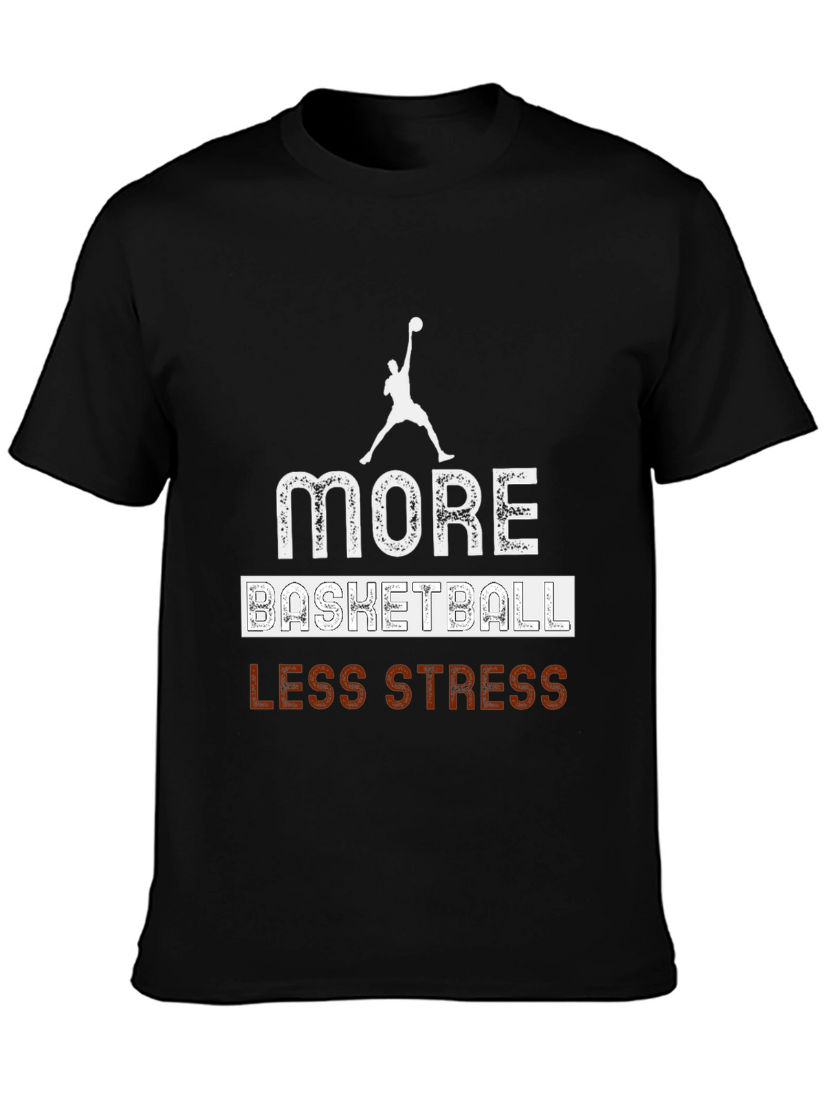 More Basketball Less Stress Graphic T-Shirt