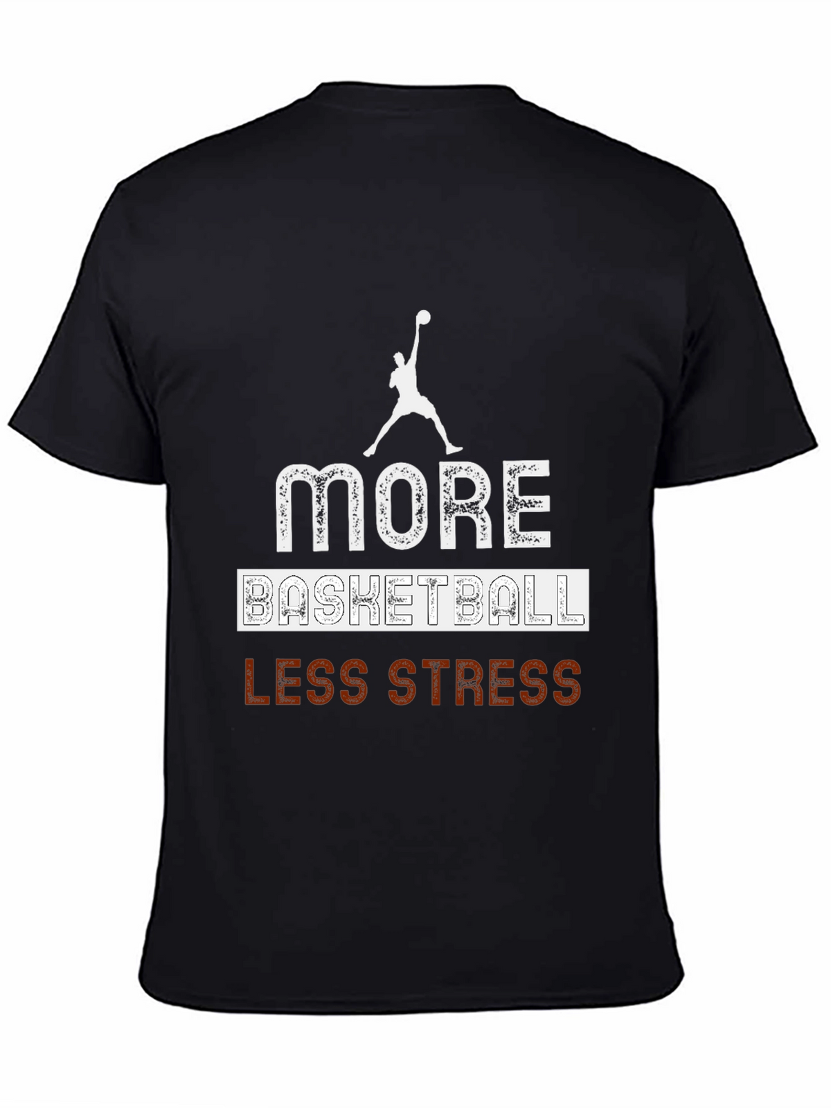 More Basketball Less Stress Graphic T-Shirt