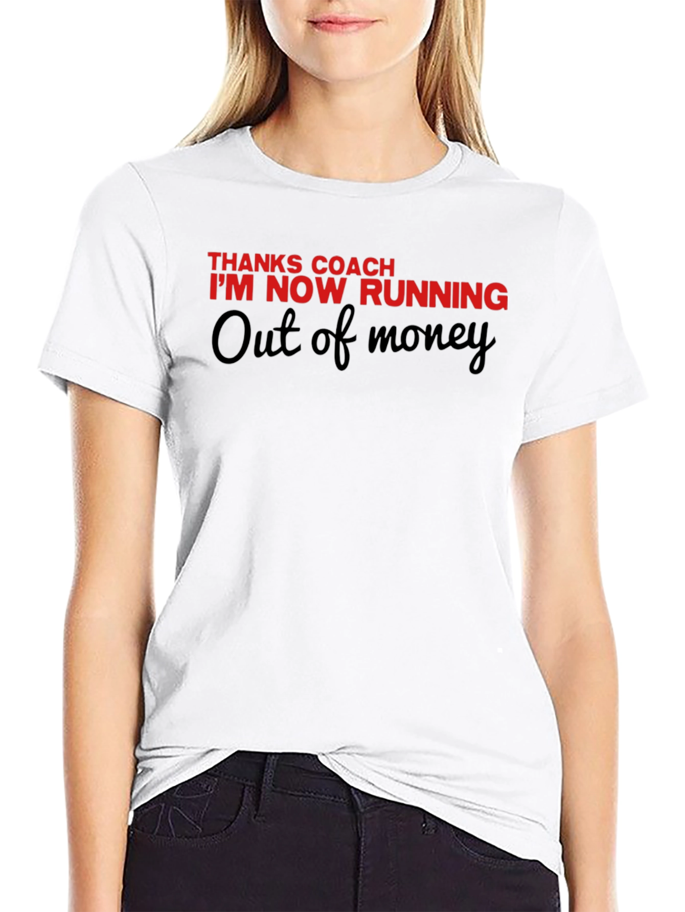 Thanks Coach Running Out Of Money Novelty Tee
