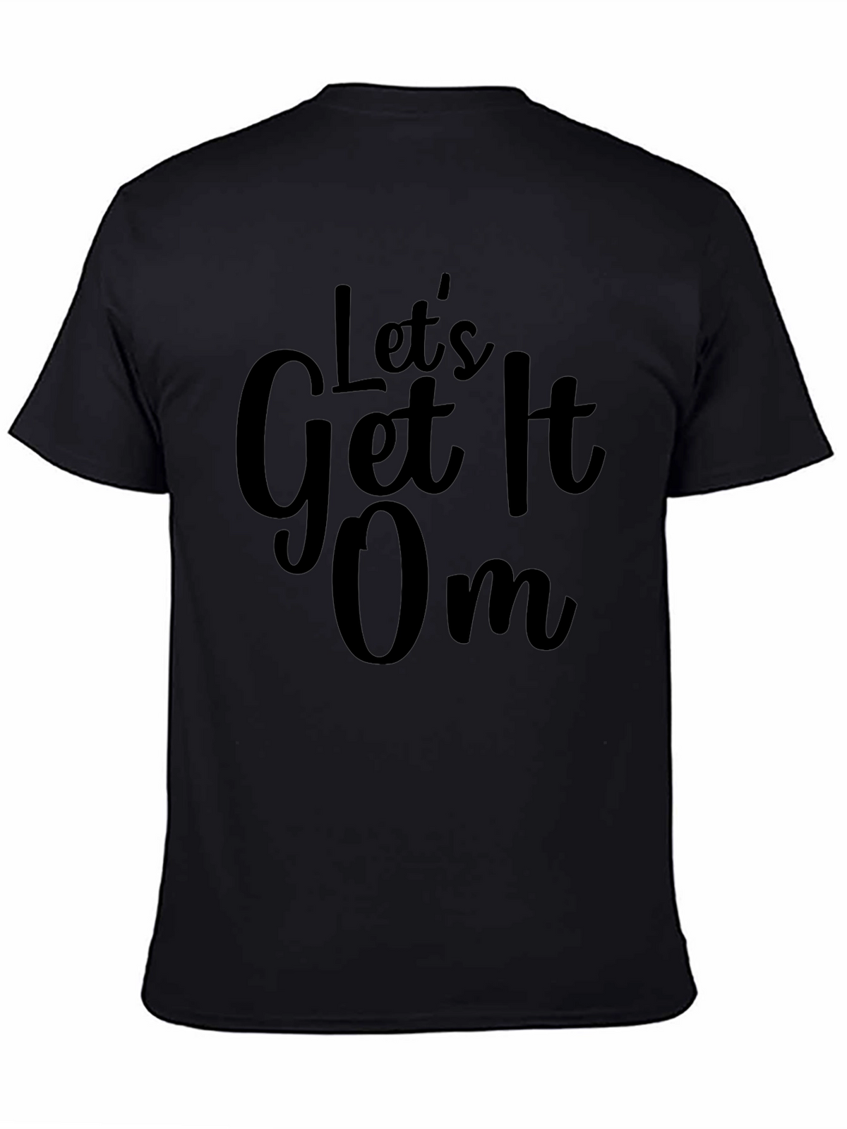 Lets Get It Om - Black Graphic T-Shirt