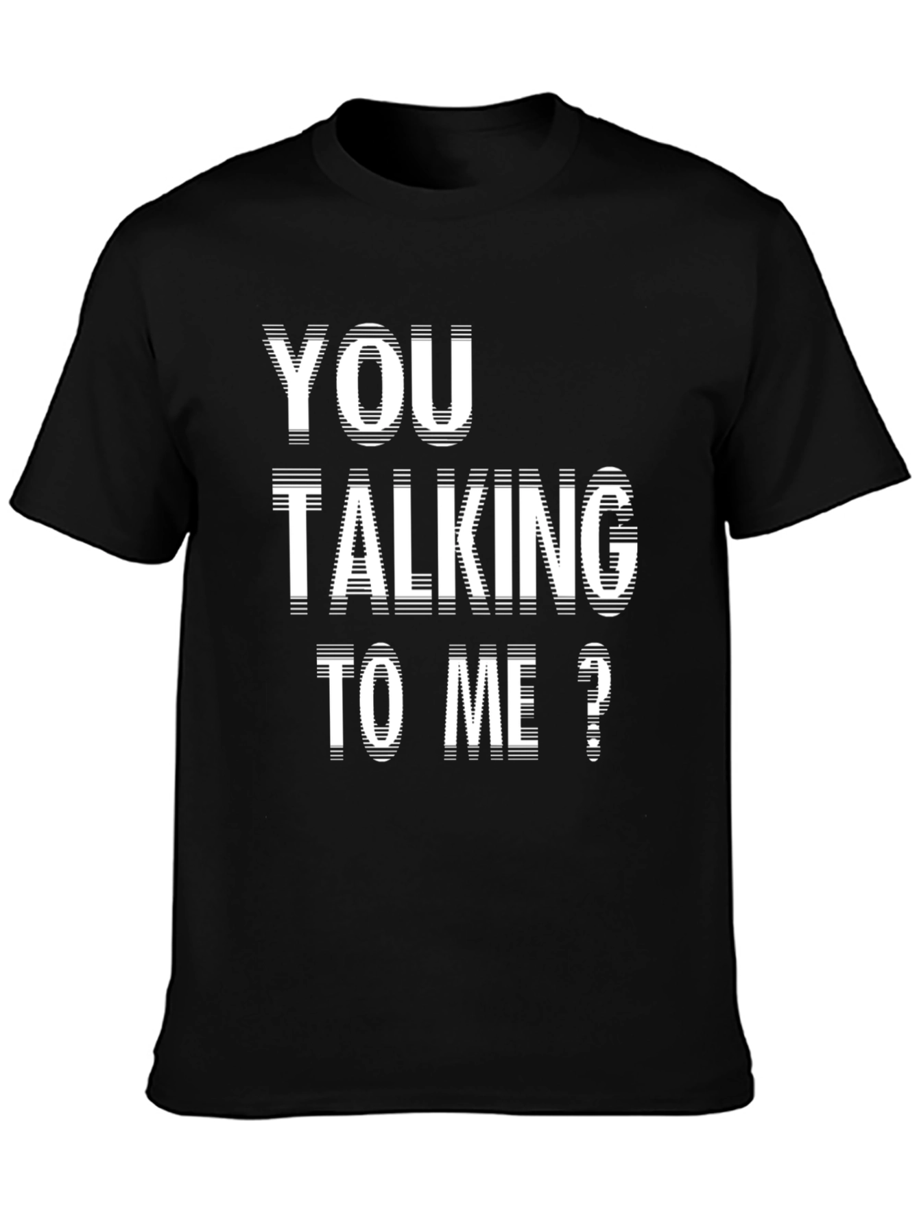 You Talking To Me? Black Graphic Tee