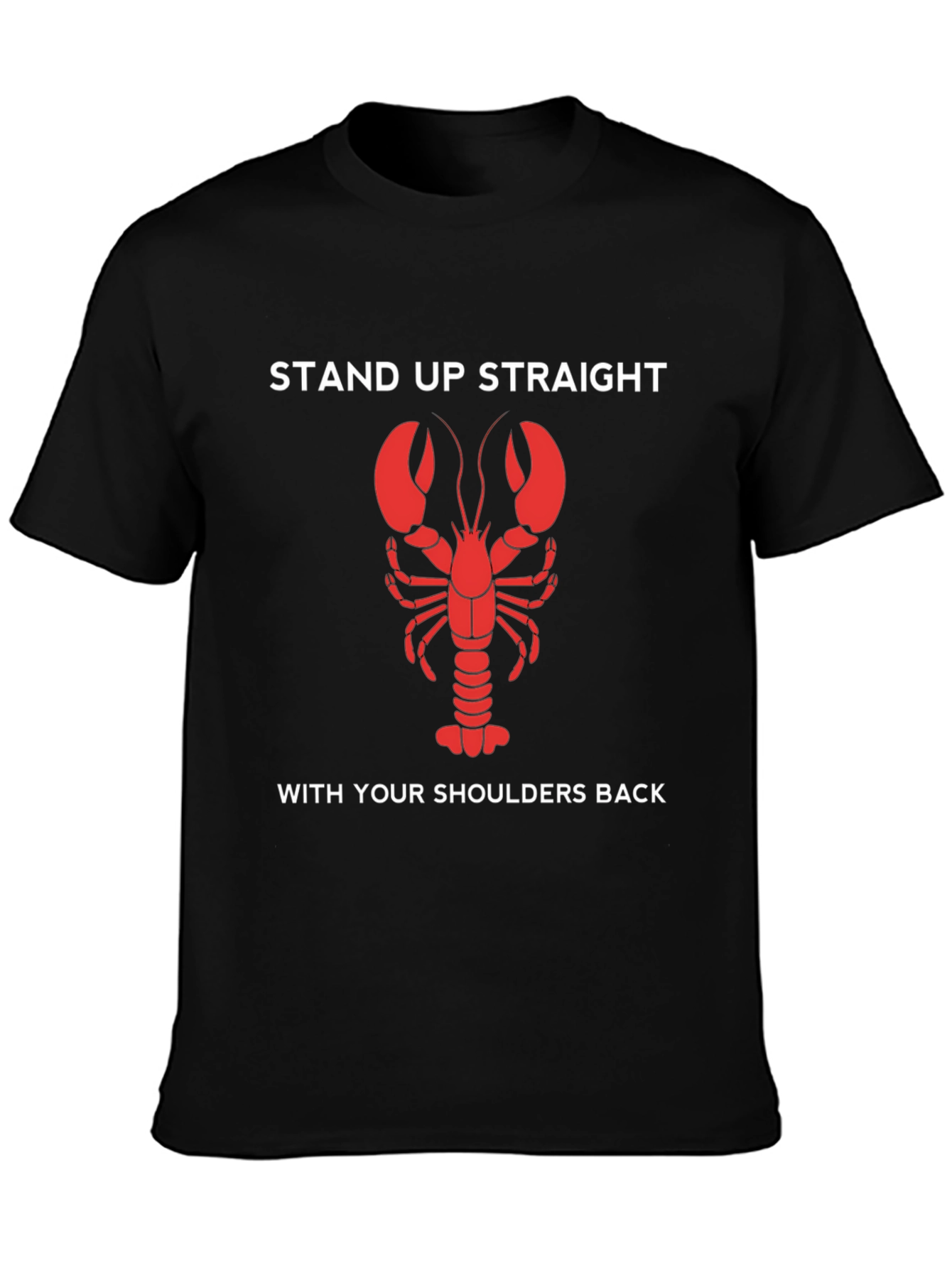 Lobster Posture T-Shirt - Stand Up Straight!