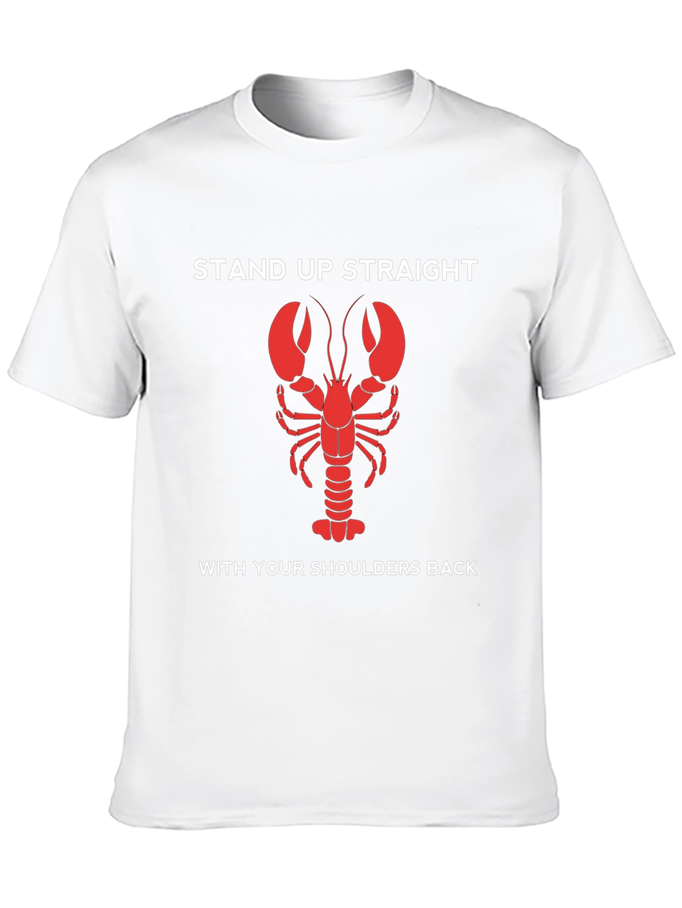 Lobster Posture T-Shirt - Stand Up Straight!