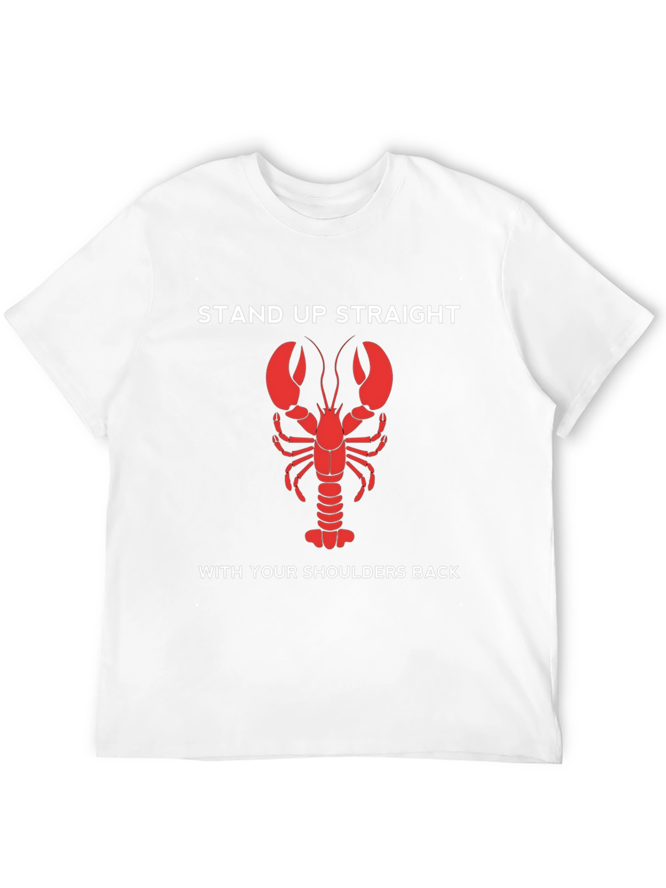 Lobster Posture T-Shirt - Stand Up Straight!