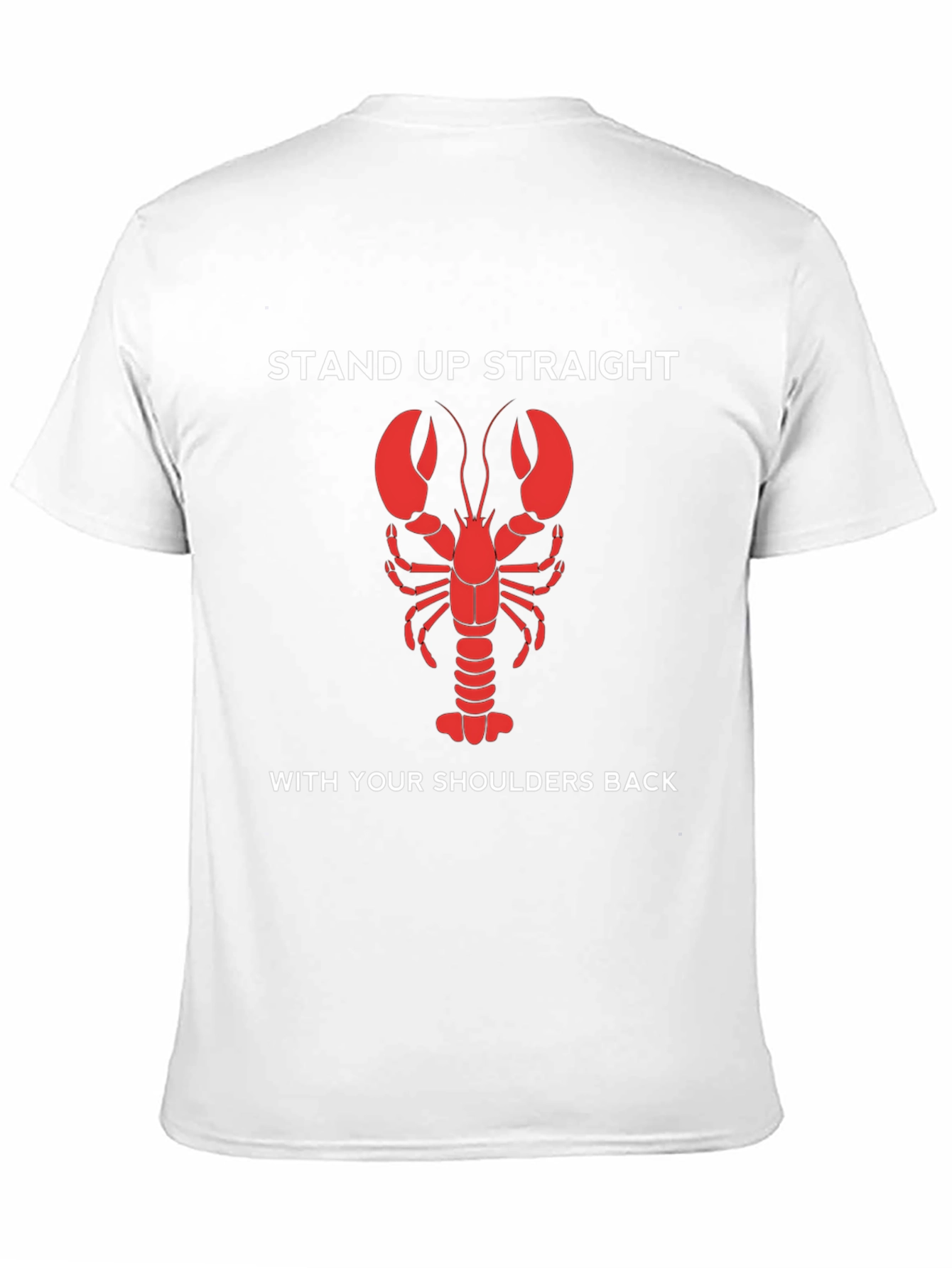 Lobster Posture T-Shirt - Stand Up Straight!