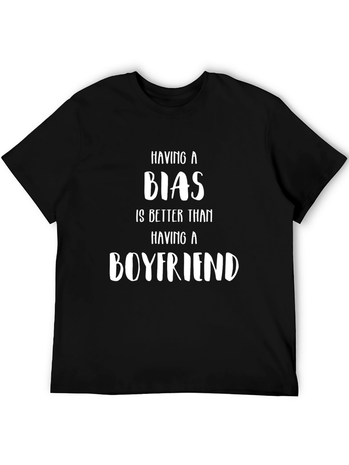 Having A Bias T-Shirt