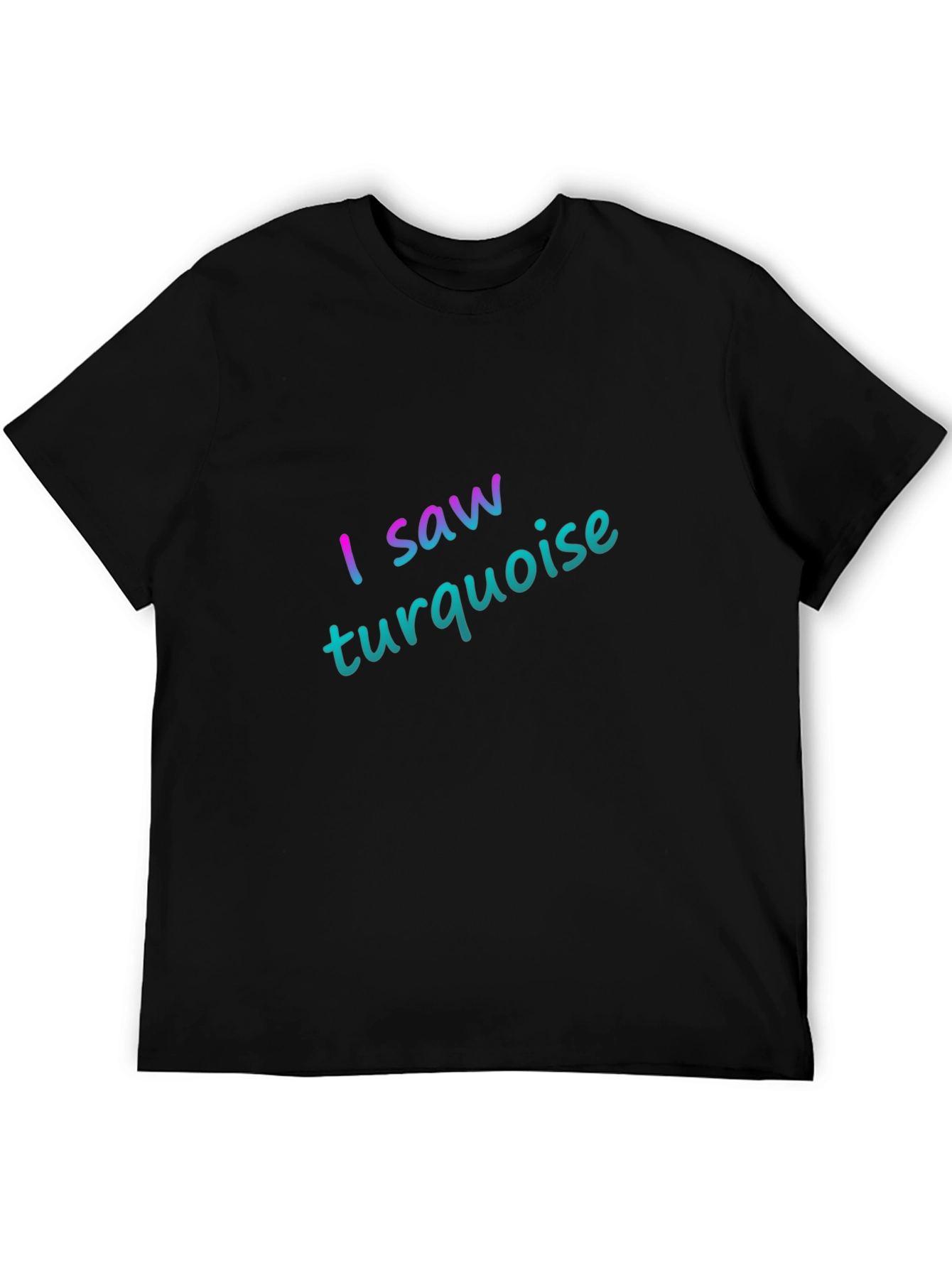I Saw Turquoise Black T-Shirt