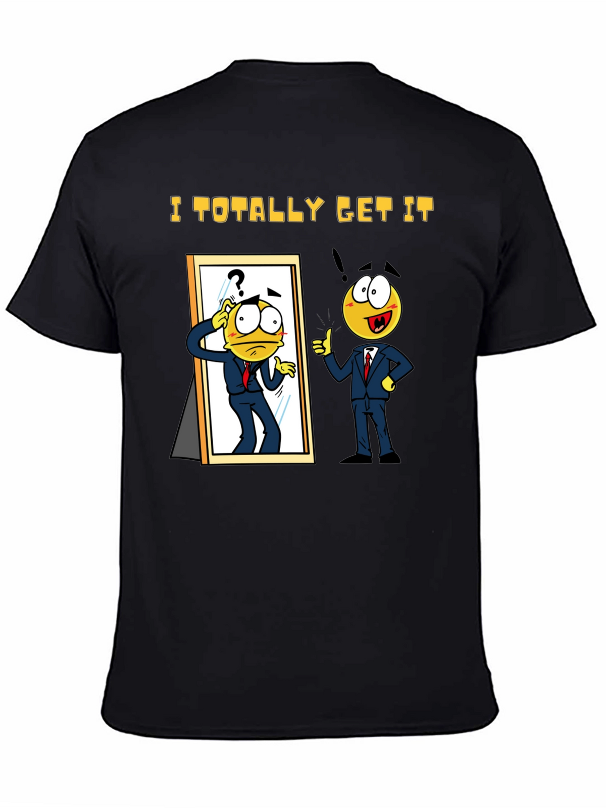 I Totally Get It Black T-Shirt