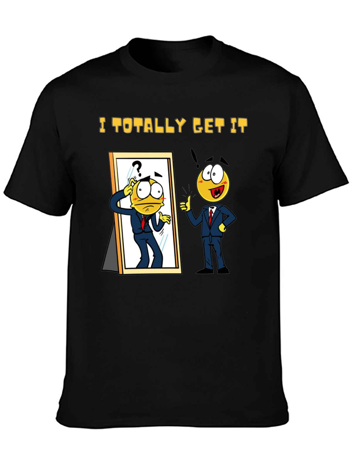 I Totally Get It Black T-Shirt