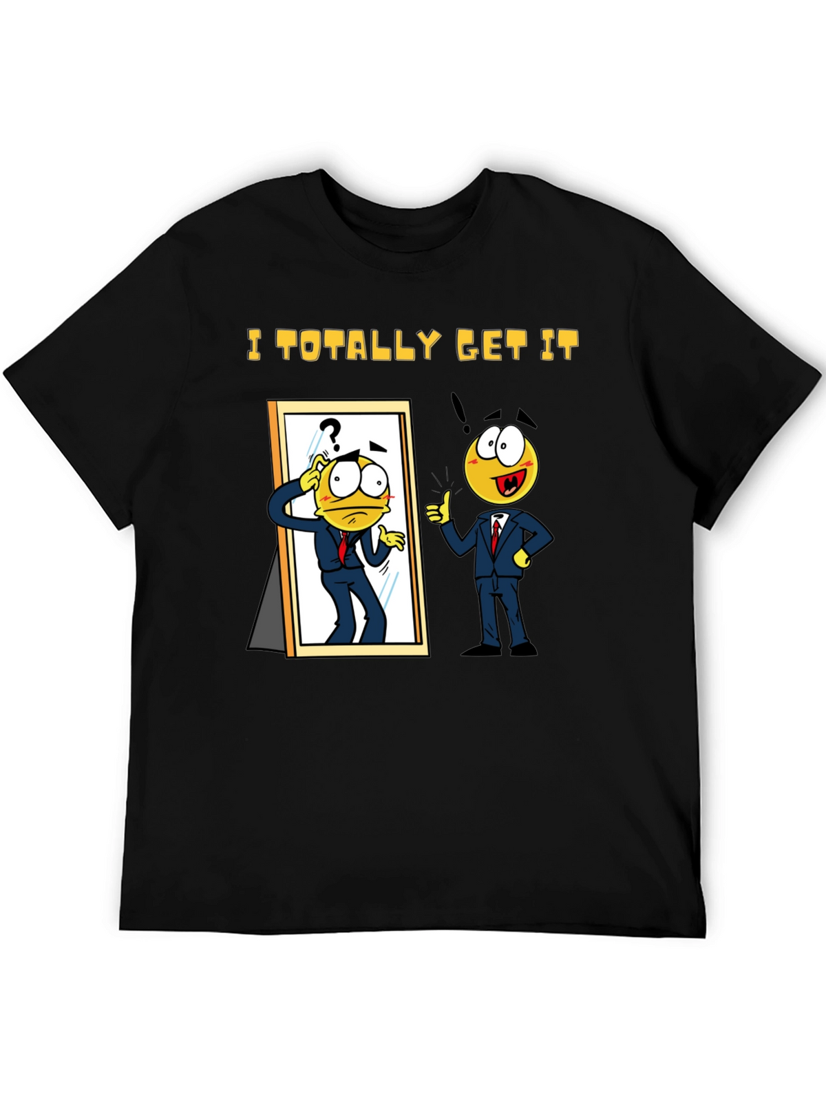 I Totally Get It Black T-Shirt