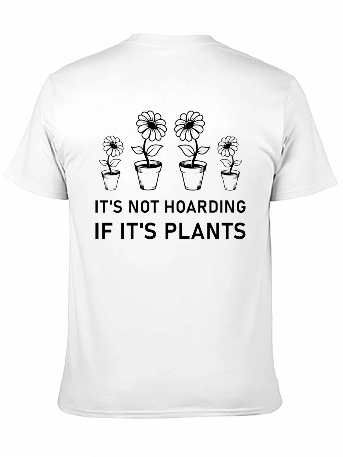 Its Not Hoarding If Its Plants T-Shirt
