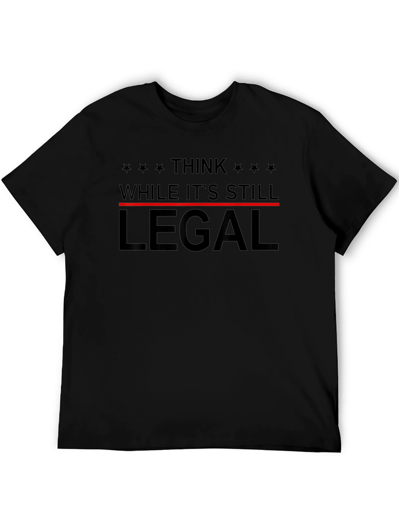Think While Its Still Legal Black T-Shirt