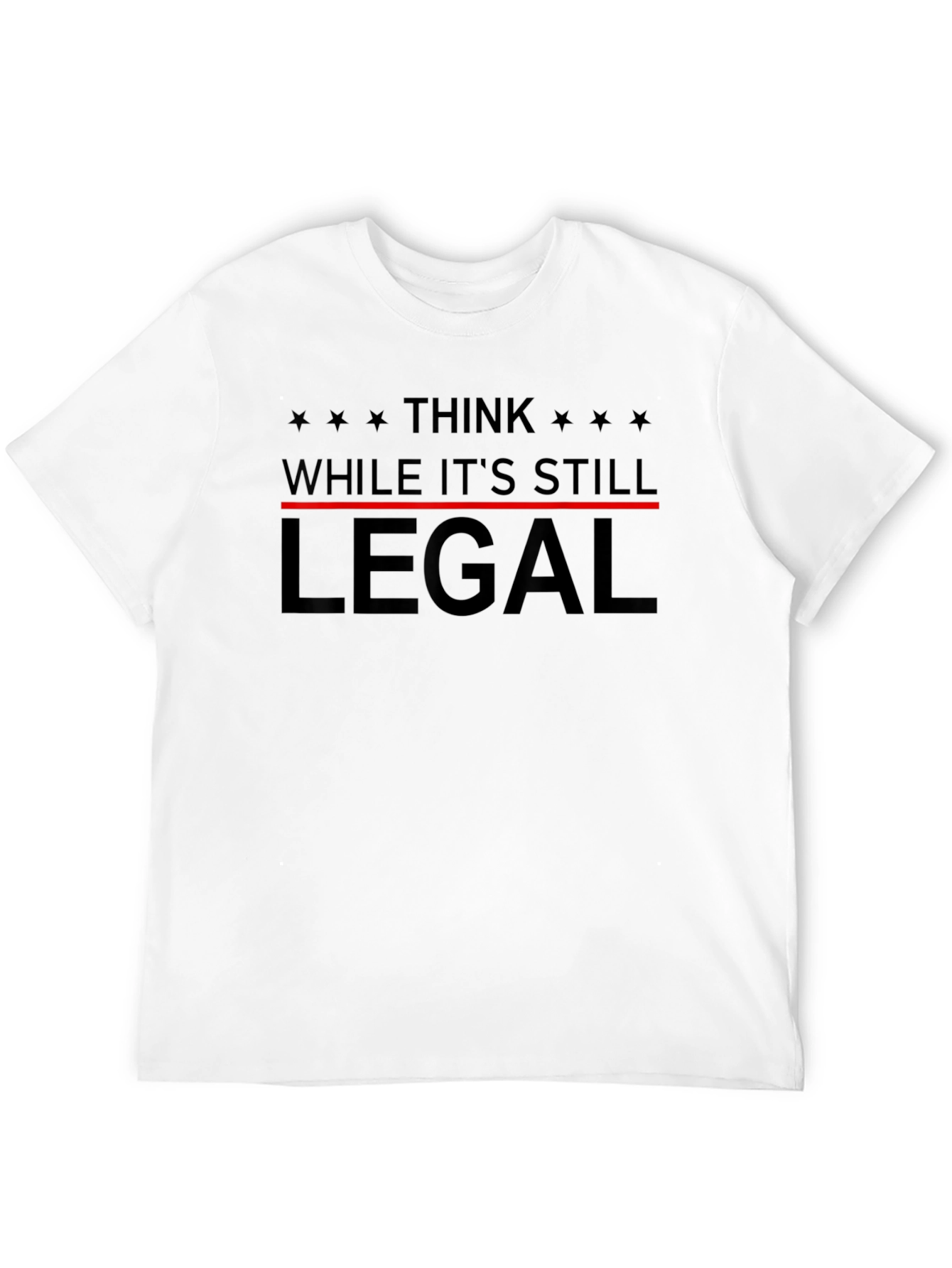 Think While Its Still Legal Black T-Shirt