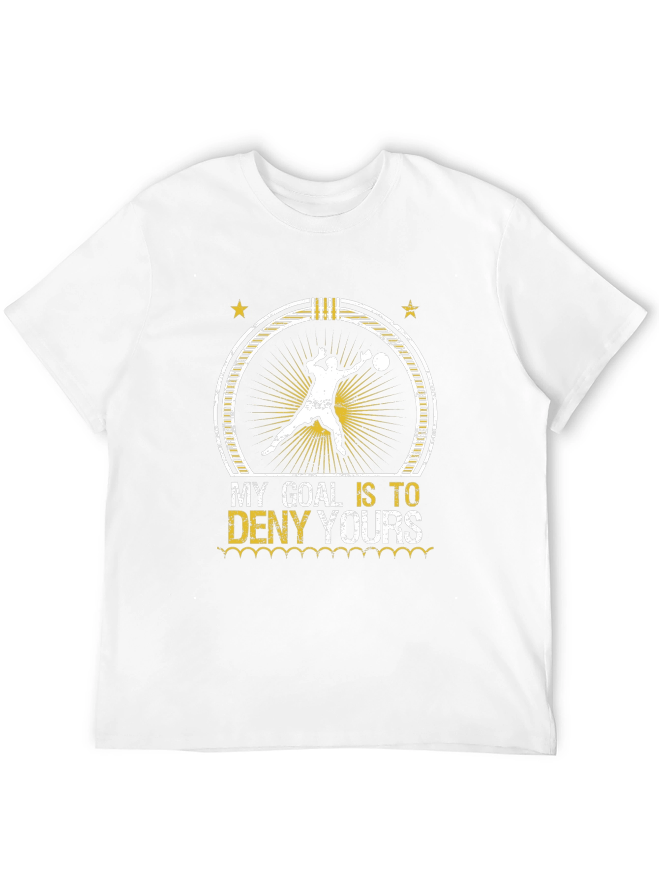 Goalie T-Shirt - My Goal Is To Deny Yours