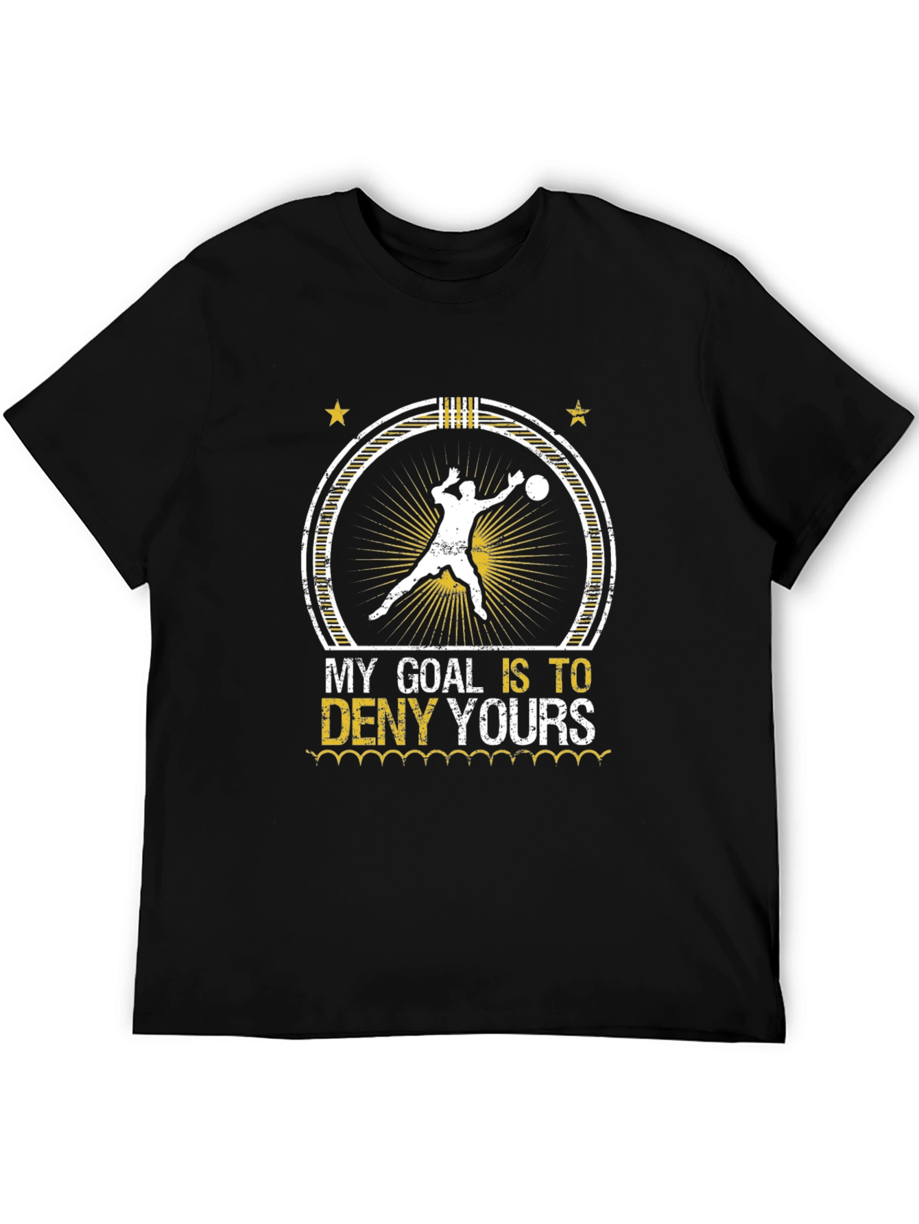 Goalie T-Shirt - My Goal Is To Deny Yours