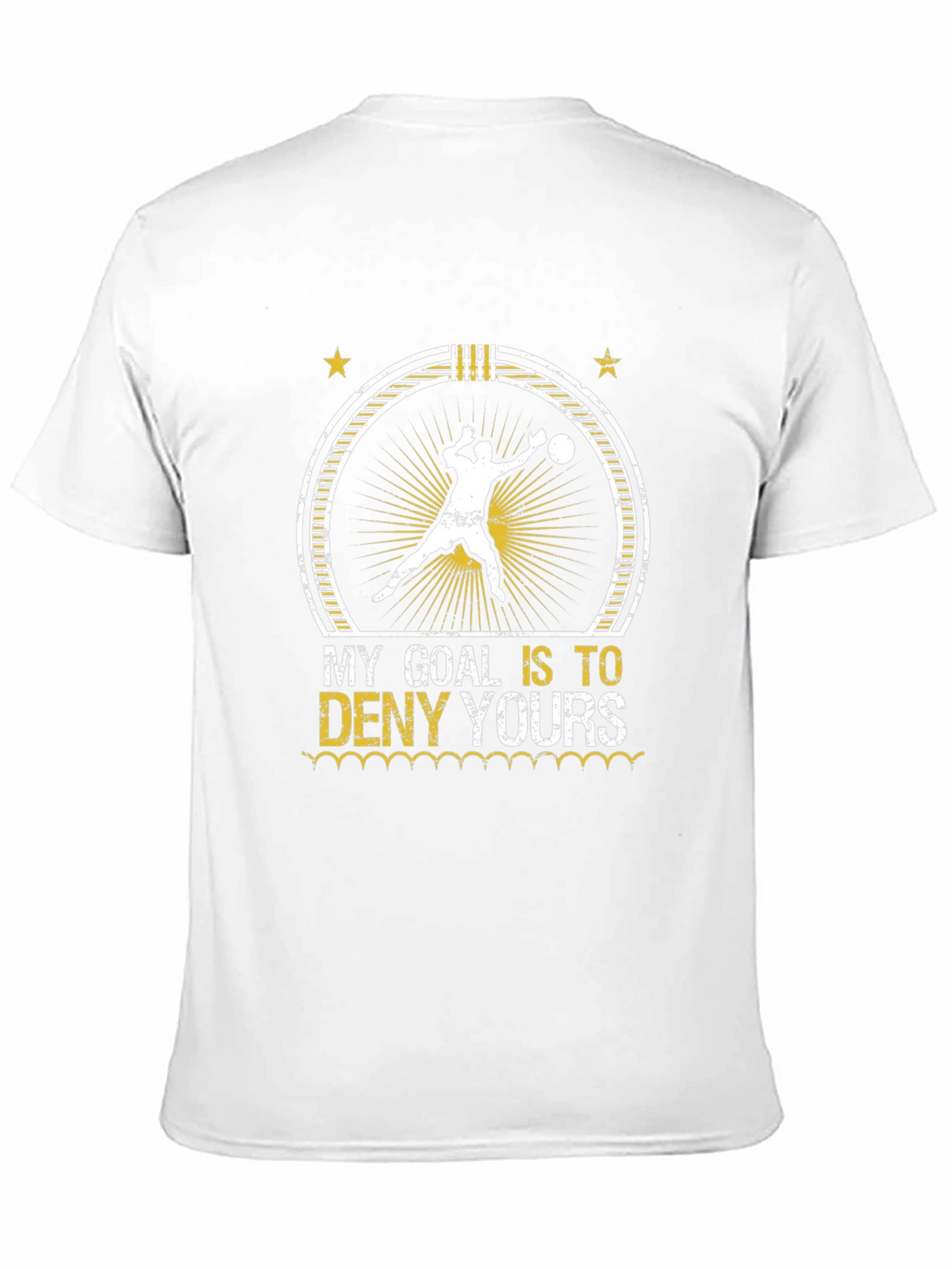 Goalie T-Shirt - My Goal Is To Deny Yours