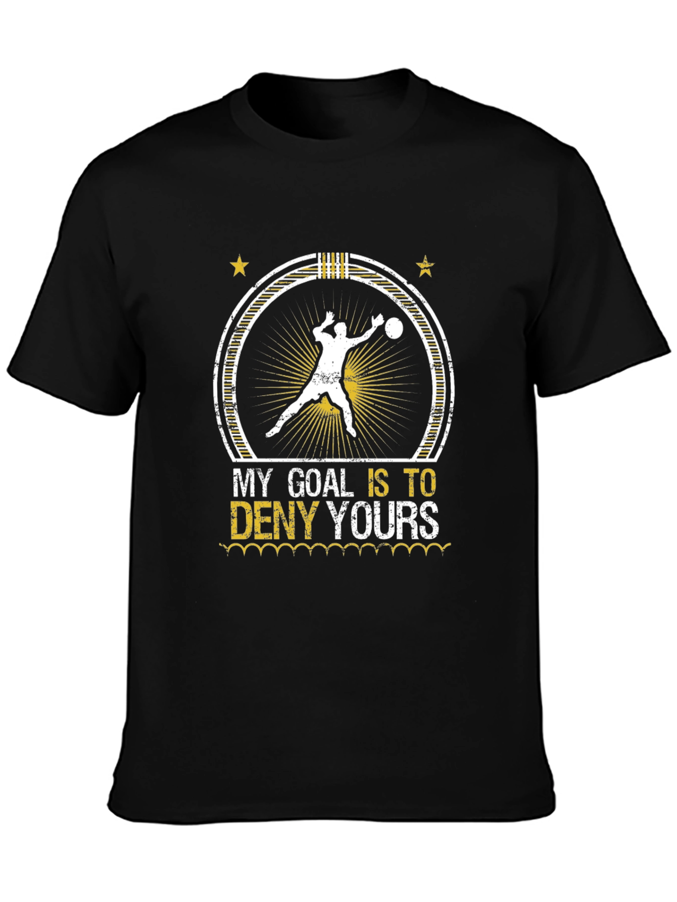 Goalie T-Shirt - My Goal Is To Deny Yours