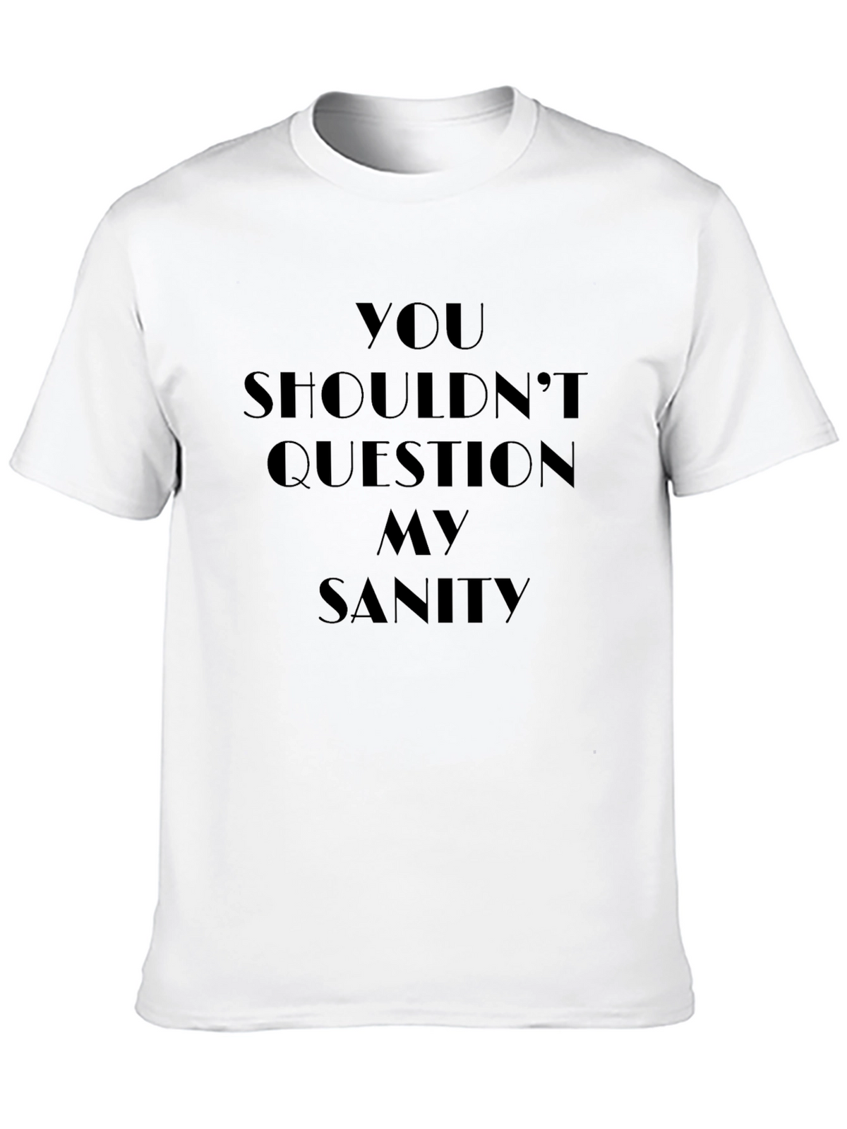Question My Sanity Graphic T-Shirt