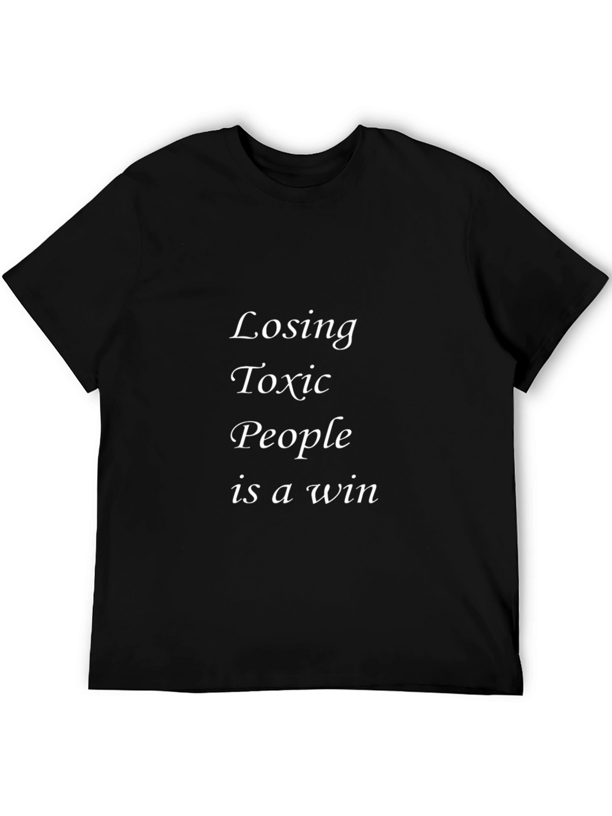 Losing Toxic People is a Win Black T-Shirt