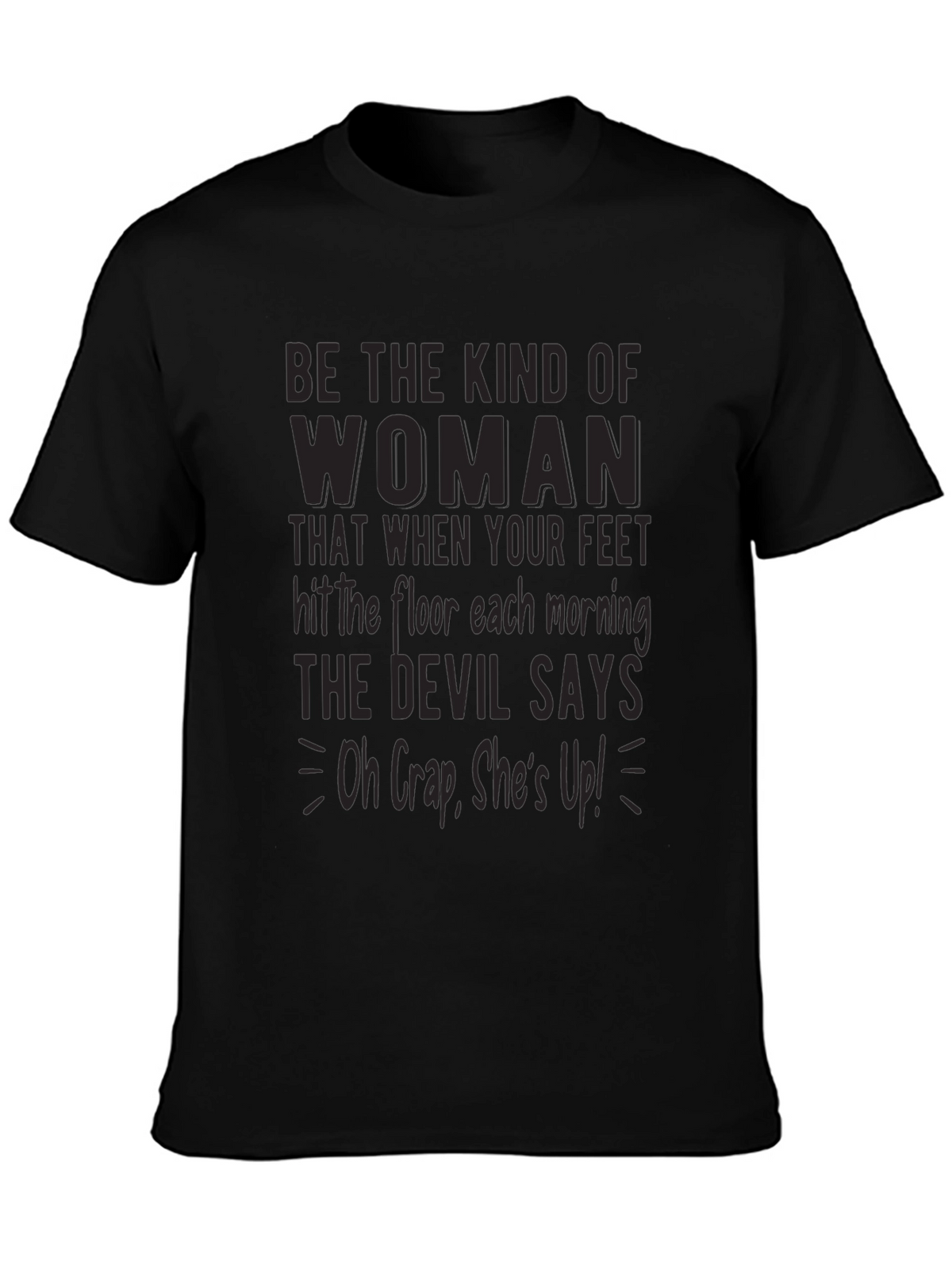 Be The Kind Of Woman Graphic Tee