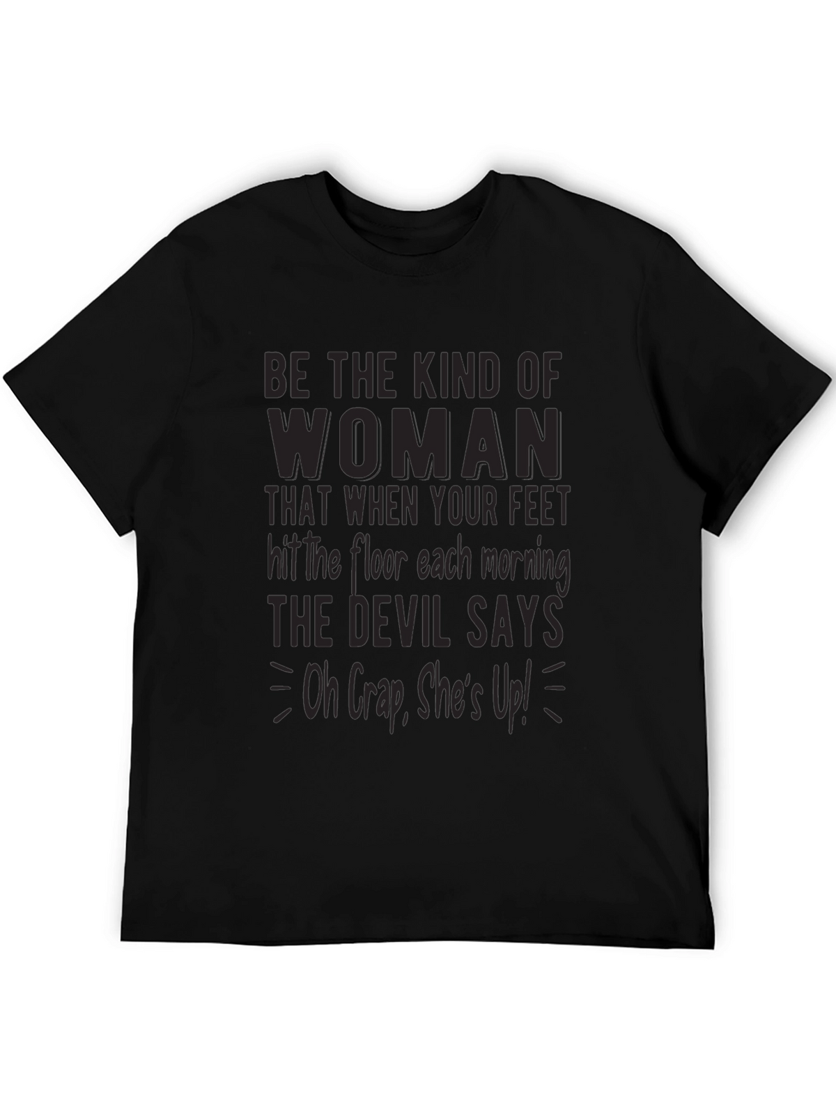 Be The Kind Of Woman Graphic Tee